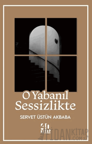 O Yabanıl Sessizlikte Servet Üstün Akbaba