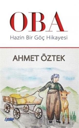 Oba - Hazin Bir Göç Hikayesi Ahmet Öztek