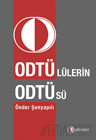 Odtü’lülerin Odtü’sü Önder Şenyapılı