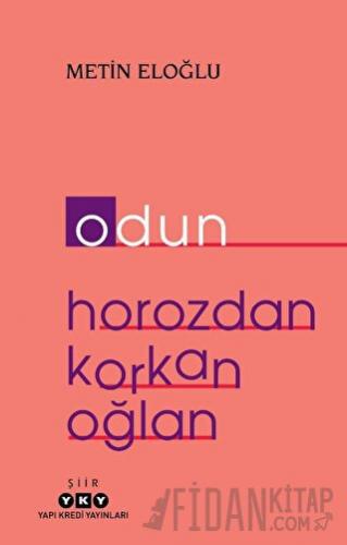 Odun - Horozdan Korkan Oğlan Metin Eloğlu