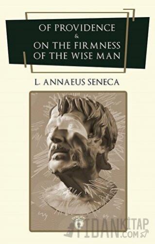 Of Providence and On The Firmness Of The Wise Man L. A. Seneca