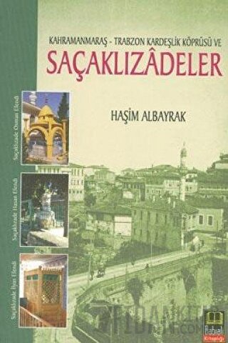 Of ve Çevresine İslamiyeti Yayan Kahramanmaraşlı Saçaklızadeler Haşim 