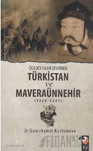 Ögedey Kaan Devrinde Türkistan ve Maveraünnehir (1229-1241) Ganizhamal