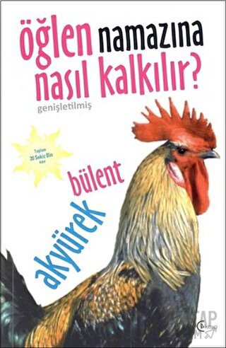 Öğlen Namazına Nasıl Kalkılır? Bülent Akyürek