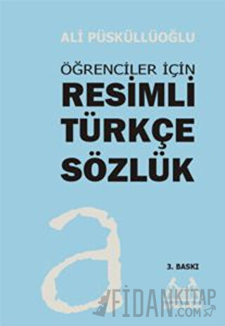 Öğrenciler İçin Resimli Türkçe Sözlük (Ciltli) Ali Püsküllüoğlu