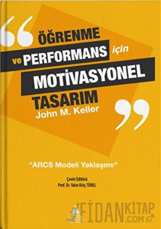 Öğrenme ve Performans İçin Motivasyonel Tasarım John M. Keller