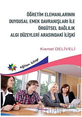 Öğretim Elemanlarının Duygusal Emek Davranışları Örgütsel Bağlılık Alg