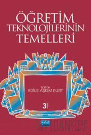 Öğretim Teknolojilerinin Temelleri Adile Aşkım Kurt