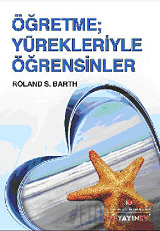 Öğretme; Yürekleriyle Öğrensinler Roland S. Barth