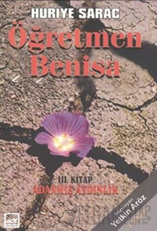 Öğretmen Benisa 3. Kitap Adanmış Aydınlık Huriye Saraç