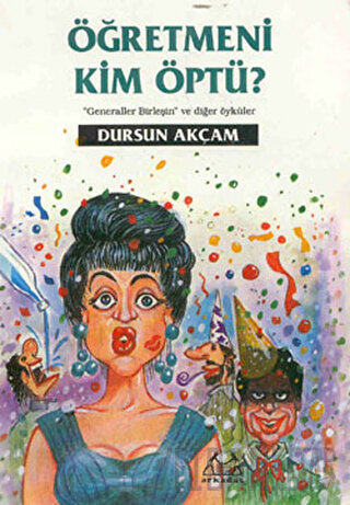 Öğretmeni Kim Öptü? Dursun Akçam