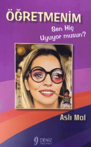 Öğretmenim Sen Hiç Uyuyor Musun? Aslı Mol