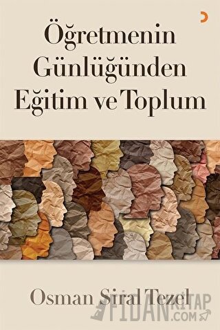 Öğretmenin Günlüğünden Eğitim ve Toplum Osman Siral Tezel