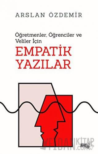 Öğretmenler, Öğrenciler ve Veliler İçin Empatik Yazılar Arslan Özdemir