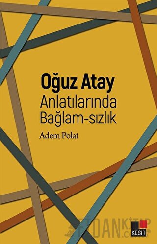 Oğuz Atay Anlatılarında Bağlam-sızlık Adem Polat