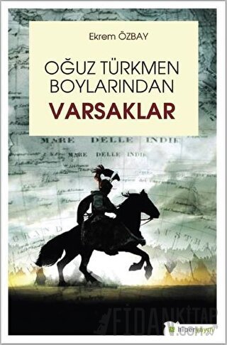 Oğuz Türkmen Boylarından Varsaklar Ekrem Özbay