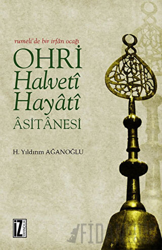 Ohri Halveti Hayati Asitanesi H. Yıldırım Ağanoğlu