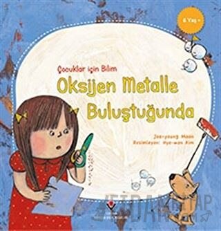 Oksijen Metalle Buluştuğunda - Çocuklar İçin Bilim Joo-young Moon