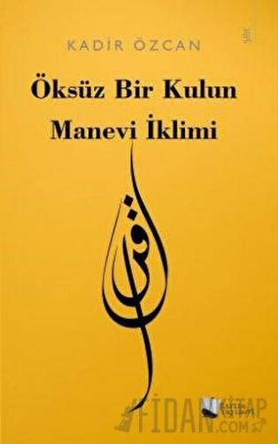 Öksüz Bir Kulun Manevi İklimi Kadir Özcan