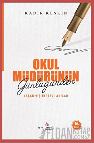 Okul Müdürünün Günlüğünden Yaşanmış İbretli Anılar Kadir Keskin