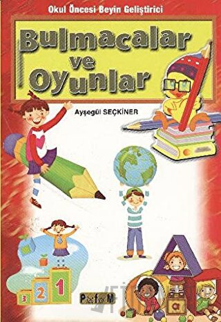 Okul Öncesi Beyin Geliştirici Bulmacalar ve Oyunlar Ayşegül Seçkiner