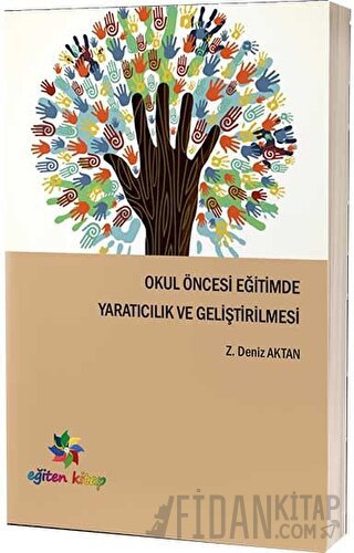 Okul Öncesi Eğitimde Yaratıcılık ve Geliştirilmesi Z. Deniz Aktan