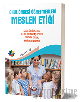 Okul Öncesi Öğretmenleri Meslek Etiği Şafak Öztürk Aynal