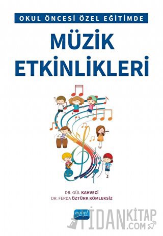 Okul Öncesi Özel Eğitimde Müzik Etkinlikleri Ferda Öztürk Kömleksiz