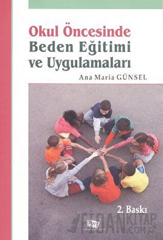 Okul Öncesinde Beden Eğitimi ve Uygulamaları Ana Maria Günsel