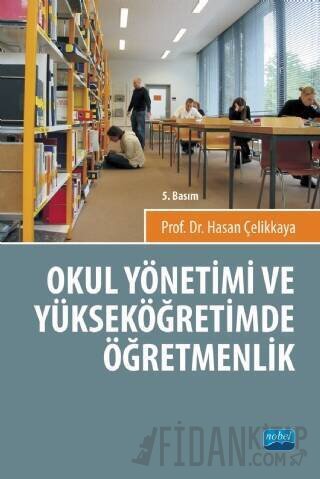 Okul Yönetimi ve Yüksek Öğretimde Öğretmenlik Hasan Çelikkaya