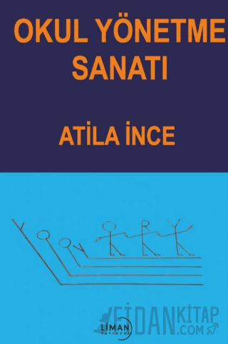 Okul Yönetme Sanatı Atila İnce