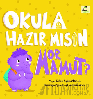 Okula Hazır mısın Mor Mamut? (Ciltli) Selen Aydın Altınok