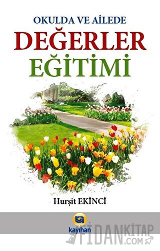 Okulda ve Ailede Değerler Eğitimi Hurşit Ekinci