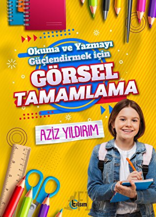 Okuma ve Yazmayı Güçlendirmek için Görsel Tamamlama Aziz Yıldırım