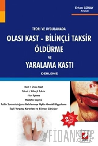 Olası Kast - Bilinçli Taksir, Öldürme ve Yaralama Kastı Erhan Günay