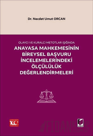 Olaycı ve Kuralcı Metotlar Işığında Anayasa Mahkemesinin Bireysel Başv