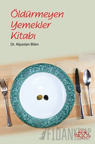 Öldürmeyen Yemekler Kitabı Alpaslan Bilen