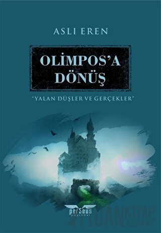 Olimpos’a Dönüş - Yalan Düşler ve Gerçekler Aslı Eren