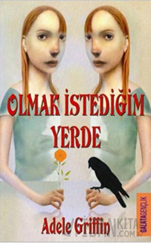 Olmak İstediğim Yerde Adele Griffin