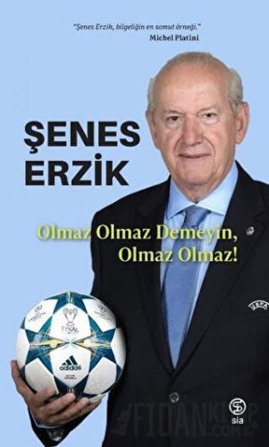 Olmaz Olmaz Demeyin Olmaz Olmaz! Şenes Erzik