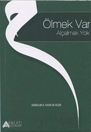 Ölmek Var Alçalmak Yok Abdullah B. Nasır Er-Reşid