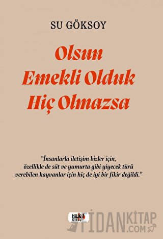 Olsun Emekli Olduk Hiç Olmazsa Su Göksoy