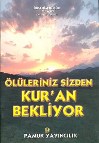 Ölüleriniz Sizden Kur’an Bekliyor (Kıyamet-014) İbrahim Küçük