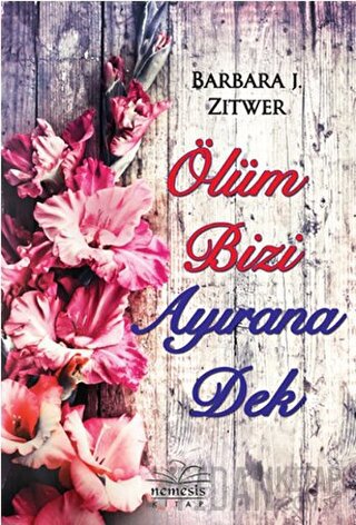 Ölüm Bizi Ayırana Dek Barbara J. Zitwer