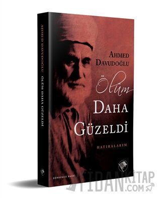 Ölüm Daha Güzeldi Ahmed Davudoğlu