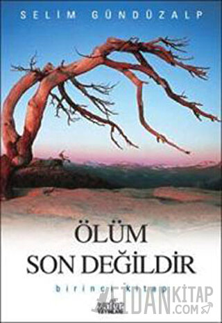 Ölüm Son Değildir Birinci Kitap Selim Gündüzalp