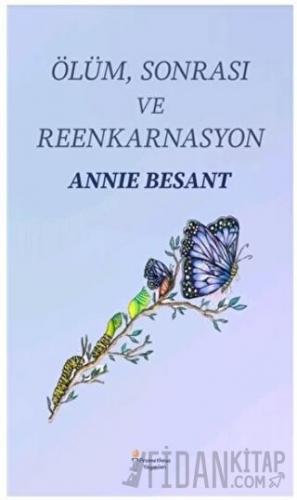 Ölüm Sonrası ve Reenkarnasyon Annie Besant