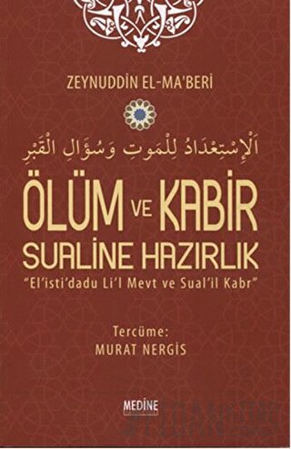 Ölüm ve Kabir Sualine Hazırlık Zeynuddin El - Ma’beri