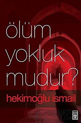 Ölüm Yokluk mudur? Hekimoğlu İsmail