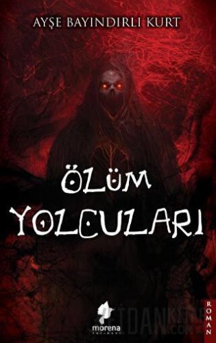 Ölüm Yolcuları Ayşe Bayındırlı Kurt